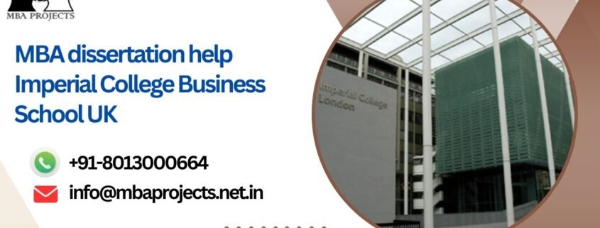 MBA dissertation help Imperial College Business School UK.mbaprojects.net.in