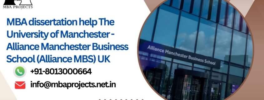 MBA dissertation help The University of Manchester - Alliance Manchester Business School (Alliance MBS) UKmbaprojects.net.in