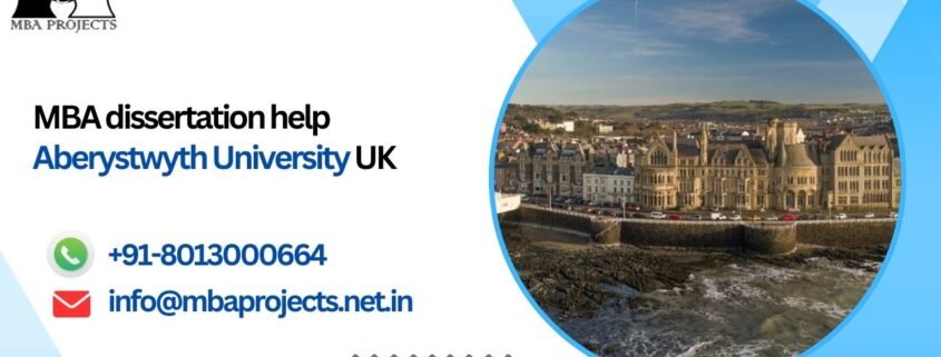 MBA dissertation help Aberystwyth University UK.mbaprojects.net.in