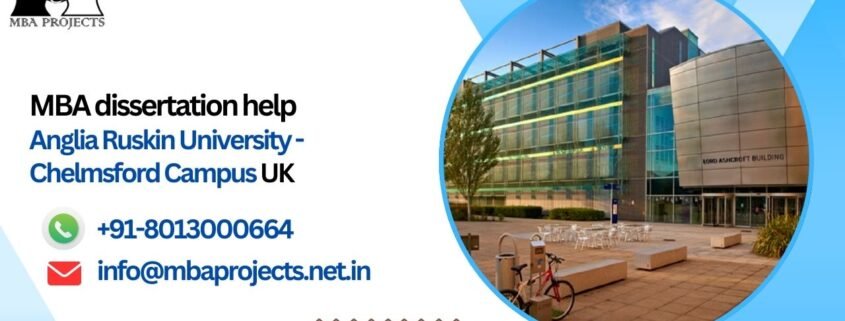 MBA dissertation help Anglia Ruskin University - Chelmsford Campus UK.mbaprojects.net.in