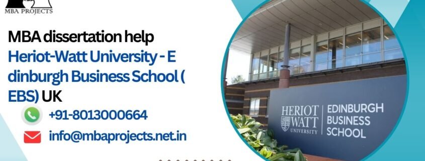 MBA dissertation help Heriot-Watt University - Edinburgh Business School (EBS) UK.mbaprojects.net.in