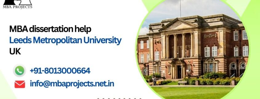 MBA dissertation help Leeds Metropolitan University UK.mbaprojects.net.in