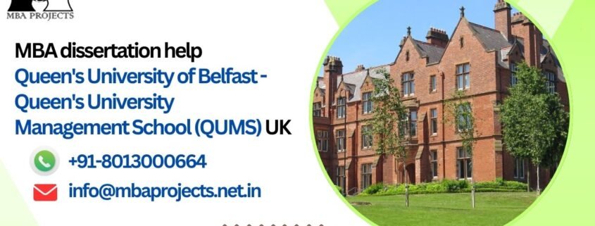 MBA dissertation help Queen's University of Belfast - Queen's University Management School (QUMS) UK.mbaprojects.net.in