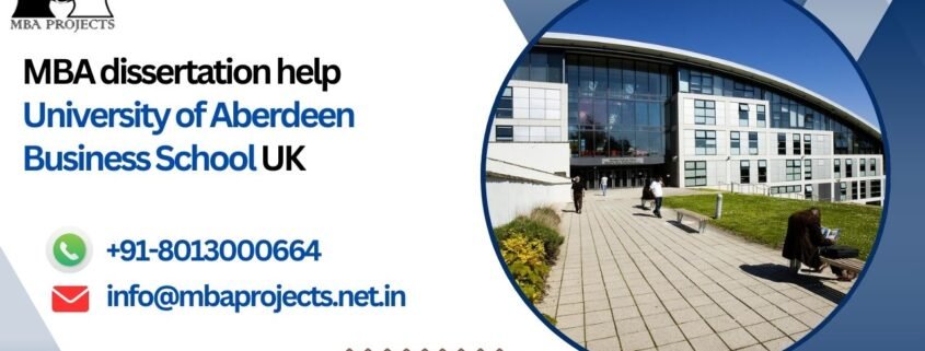 MBA dissertation help University of Aberdeen Business School UK.mbaprojects.net.in