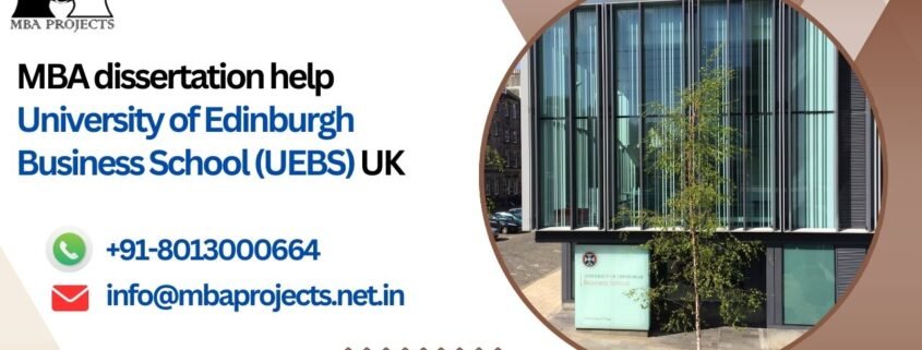 MBA dissertation help University of Edinburgh Business School (UEBS) UK.mbaprojects.net.in
