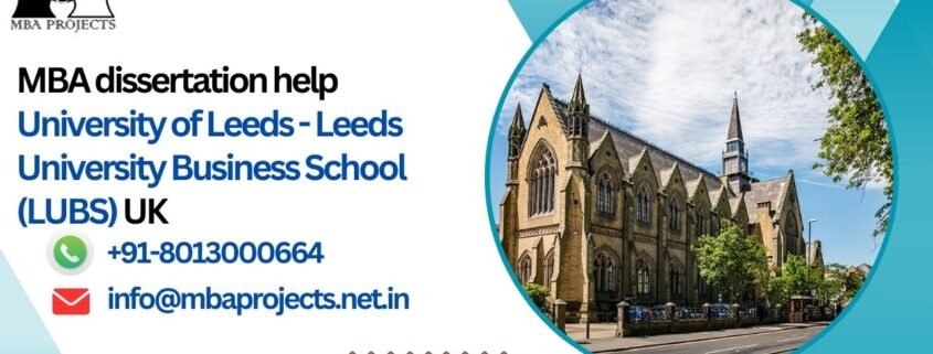 MBA dissertation help University of Leeds - Leeds University Business School (LUBS) UK.mbaprojects.net.in