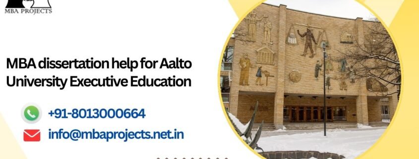 MBA dissertation help for Aalto University Executive Education.mbaprojects.net.in