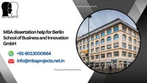 MBA dissertation help for Berlin School of Business and Innovation GmbH.mbaprojects.net.in