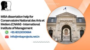 MBA dissertation help for Conservatoire National des Arts et Metiers (CNAM) - International Institute of Management.mbaprojects.net.in