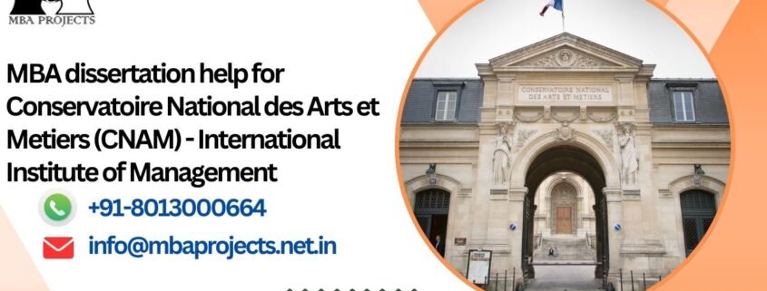 MBA dissertation help for Conservatoire National des Arts et Metiers (CNAM) - International Institute of Management.mbaprojects.net.in