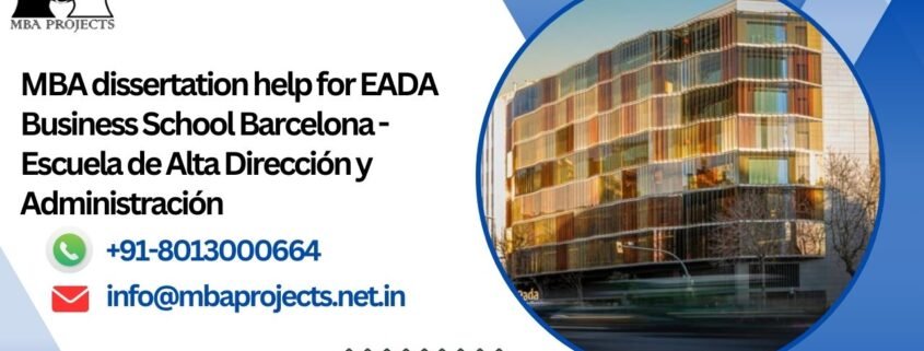 MBA dissertation help for EADA Business School Barcelona - Escuela de Alta Dirección y Administración.mbaprojects.net.in