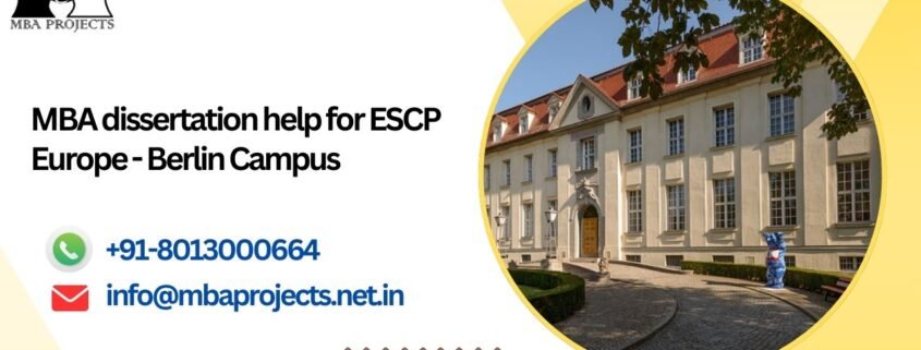 MBA dissertation help for ESCP Europe - Berlin Campus.mbaprojects.net.in