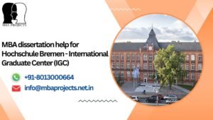 MBA dissertation help for Hochschule Bremen - International Graduate Center (IGC).mbaprojects.net.in