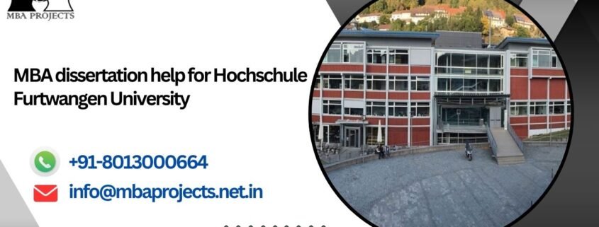 MBA dissertation help for Hochschule Furtwangen University.mbaprojects.net.in