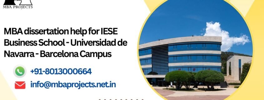 MBA dissertation help for IESE Business School - Universidad de Navarra - Barcelona Campus.mbaprojects.net.in