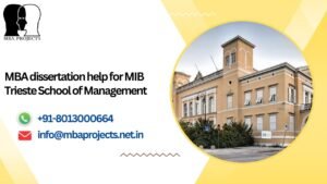 MBA dissertation help for MIB Trieste School of Management.mbaprojects.net.in