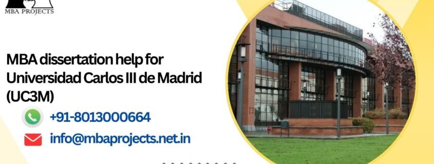 MBA dissertation help for Universidad Carlos III de Madrid (UC3M) .mbaprojects.net.in