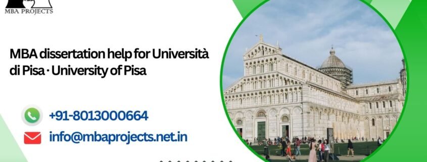 MBA dissertation help for Università di Pisa · University of Pisa.mbaprojects.net.in