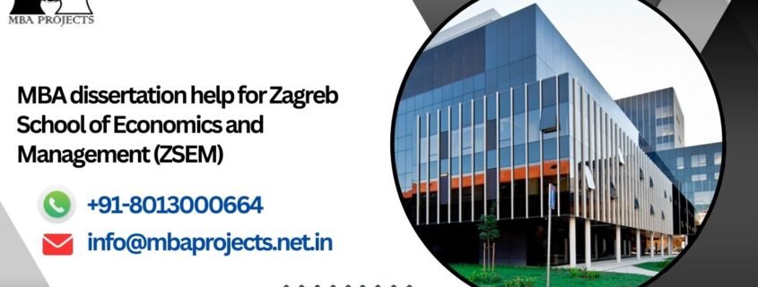 MBA dissertation help for Zagreb School of Economics and Management (ZSEM).mbaprojects.net.in