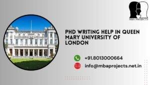 PhD writing help in Queen Mary university of London.mbaprojects.net.in