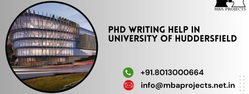 PhD writing help in University of Huddersfield.mbaprojects.net.in