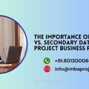 The Importance of Primary vs. Secondary Data in MBA project business Researchbaprojects.net.in