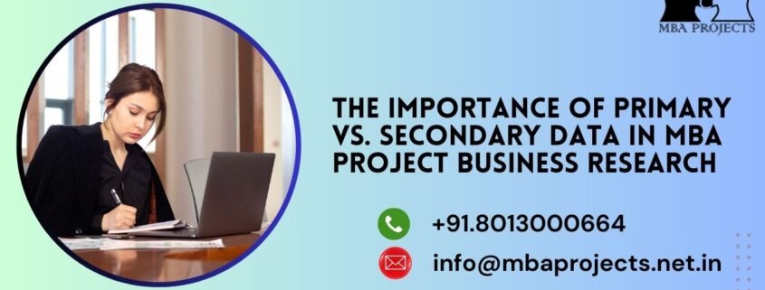 The Importance of Primary vs. Secondary Data in MBA project business Researchbaprojects.net.in