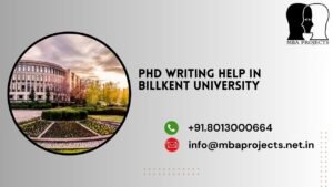 PhD writing help in Billkent University.mbaprojects.net.in