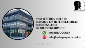 PhD writing help in School of International Business and Entrepreneurship.mbaprojects.net.in