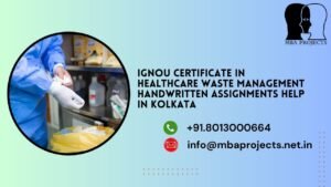 IGNOU Certificate in Healthcare Waste Management Handwritten Assignments Help In Kolkata.mbaprojects.net.in