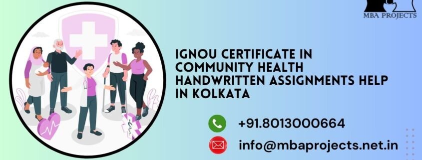 IGNOU Certificate in community Health Handwritten Assignments Help in Kolkata.mbaprojects.net.in