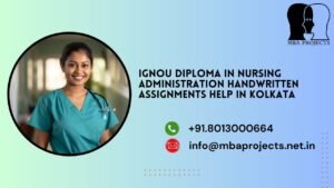 IGNOU Diploma in Nursing Administration Handwritten Assignments Help in Kolkata.mbaprojects.net.in