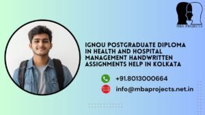 IGNOU Postgraduate Diploma in Health and Hospital Management Handwritten Assignments Help in Kolkata.mbaprojects.net.in
