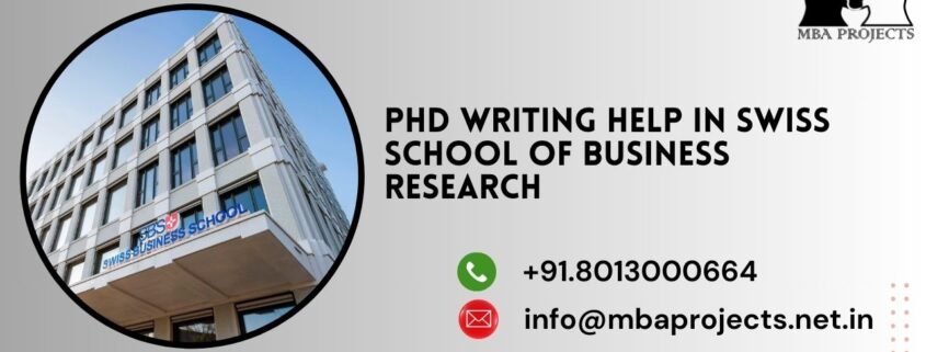 PhD writing help in Swiss school of Business Research.mbaprojects.net.in