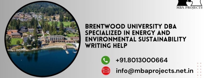 Brentwood University DBA Specialized in Energy and Environmental Sustainability writing help