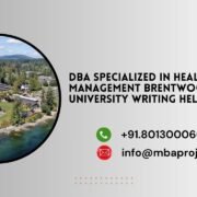 DBA Specialized in Healthcare Management Brentwood University writing help