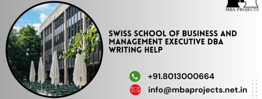 Swiss School of Business and Management Executive DBA writing help