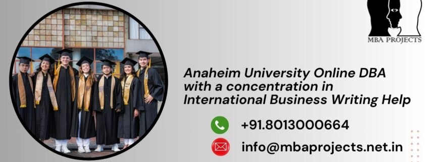Anaheim University Online DBA with a concentration in International Business Writing Help