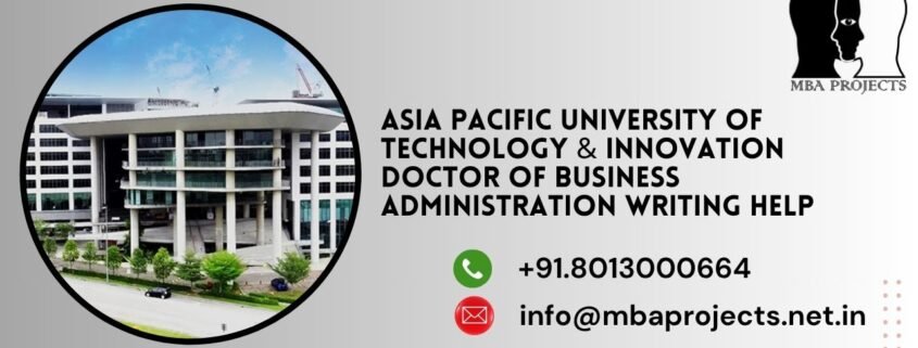 Asia Pacific University of Technology & Innovation Doctor of Business Administration Writing Help