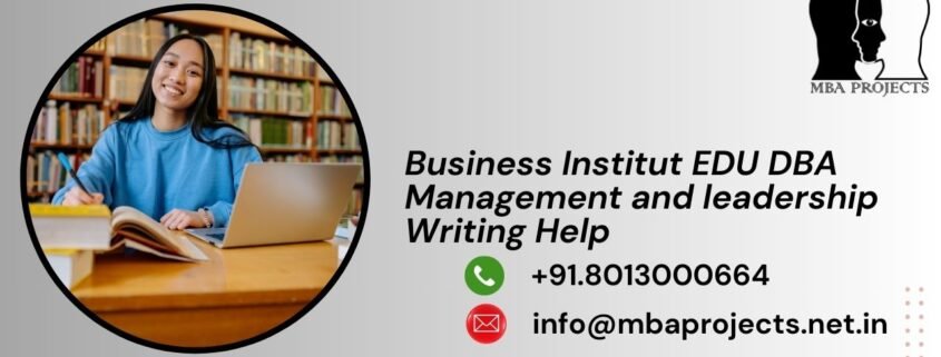 Business Institut EDU DBA Management and leadership Writing Help