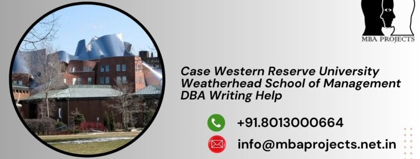 Case Western Reserve University Weatherhead School of Management DBA Writing Help