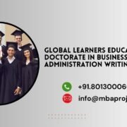 Global Learners Education Doctorate in Business Administration Writing Help