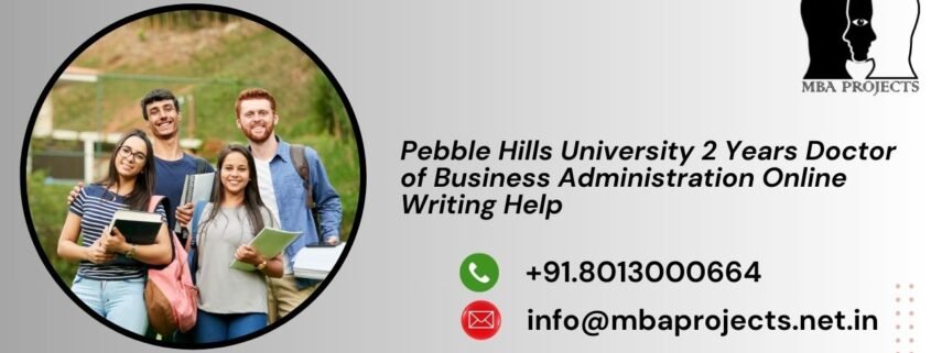 Pebble Hills University 2 Years Doctor of Business Administration Online Writing Help