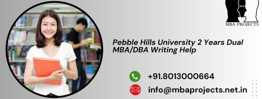Pebble Hills University 2 Years Dual MBA/DBA Writing Help