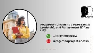 Pebble Hills University 2 years DBA in Leadership and Management Writing Help