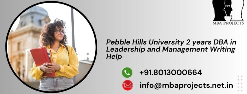 Pebble Hills University 2 years DBA in Leadership and Management Writing Help
