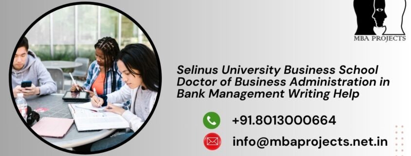Selinus University Business School Doctor of Business Administration in Bank Management Writing Help