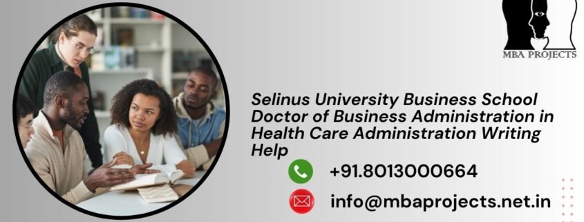Selinus University Business School Doctor of Business Administration in Health Care Administration Writing Help