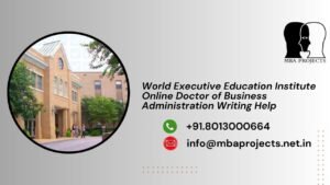 World Executive Education Institute Online Doctor of Business Administration Writing Help