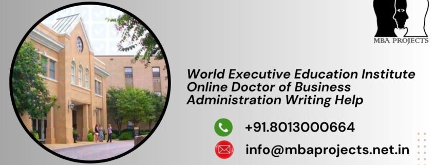 World Executive Education Institute Online Doctor of Business Administration Writing Help